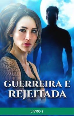 Cover image for Guerreira e Rejeitada Livro 2