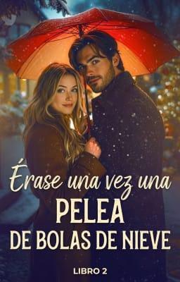 Cover image for Érase una vez una pelea de bolas de nieve. Libro 2