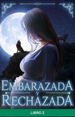 Cover image for Embarazada y Rechazada Libro 2