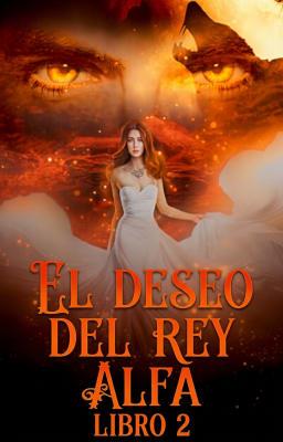 Cover image for El deseo del Rey Alfa Libro 2