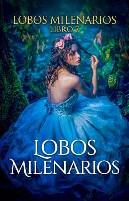 Cover image for Lobos Milenarios Libro 7