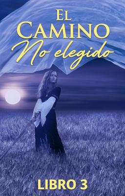 Cover image for El camino no elegido Libro 3