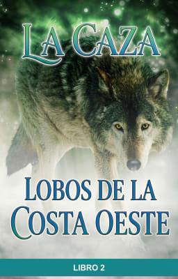 Lobos de la Costa Oeste: La caza Libro 2