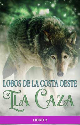 Cover image for Lobos de la Costa Oeste: La caza Libro 3