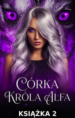 Cover image for Córka króla alfa Książka 2