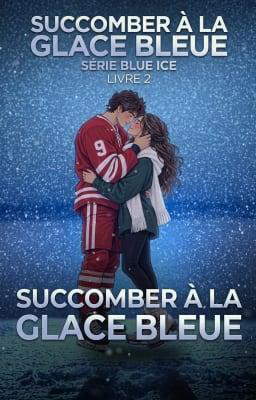 La Série Blue Ice 2 : Succomber à la Glace Bleue
