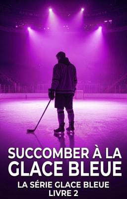 La Série Blue Ice 2 : Succomber à la Glace Bleue