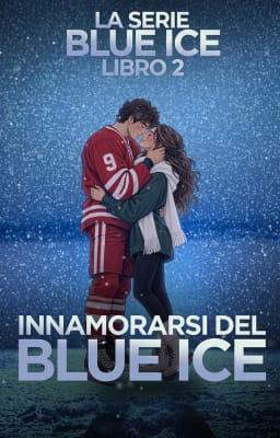 La Serie Blue Ice 2: Innamorarsi del Blue Ice