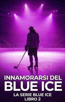 La Serie Blue Ice 2: Innamorarsi del Blue Ice