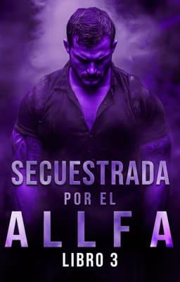 Cover image for Secuestrada por el Alfa Libro 3