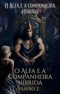 Cover image for O Alfa e a Companheira Híbrida Livro 2