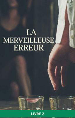 La Merveilleuse Erreur Livre 2