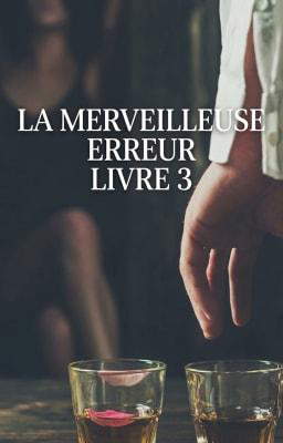 La Merveilleuse Erreur Livre 3