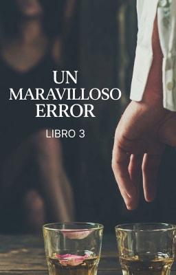 Un maravilloso error Libro 3