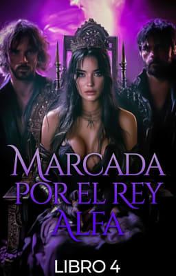 Cover image for Marcada por el Rey Alfa Libro 4