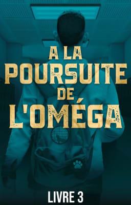 A la Poursuite de l'Oméga Tome 3