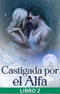 Cover image for Castigada por el Alfa Libro 2