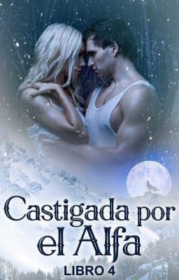 Cover image for Castigada por el Alfa Libro 4