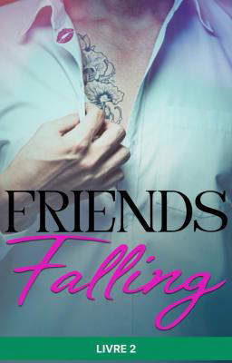 Friends falling (français) Livre 2