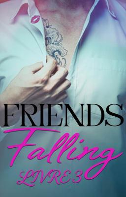 Friends falling (français) Livre 3