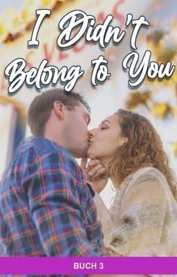 Cover image for I Didn't Belong to You Buch 3: Es war mir egal