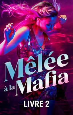 Mêlée à la Mafia Livre 2