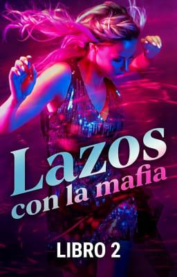 Lazos con la mafia Libro 2