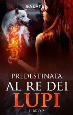 Cover image for Predestinata al re dei lupi Libro 2