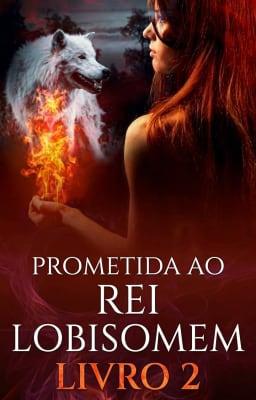 Cover image for Prometida ao Rei Lobisomem Livro 2