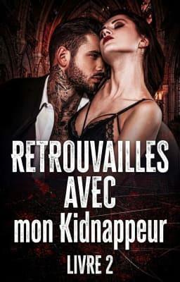 Retrouvailles avec mon Kidnappeur Tome 2