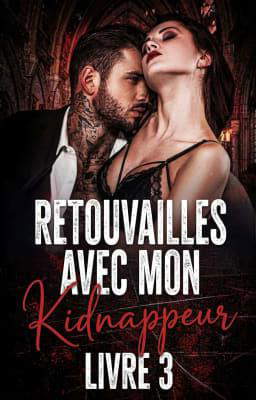 Retrouvailles avec mon Kidnappeur Tome 3