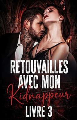 Retrouvailles avec mon Kidnappeur Tome 3