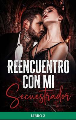 Reencuentro con mi secuestrador Libro 2