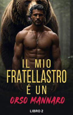 Il mio fratellastro è un orso mannaro Libro 2
