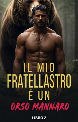 Il mio fratellastro è un orso mannaro Libro 2