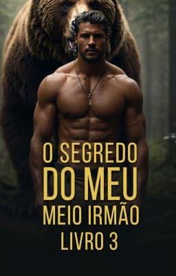 O Segredo do meu Meio Irmão Livro 3
