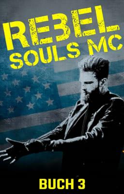 Rebel Souls MC (Deutsch) Buch 3