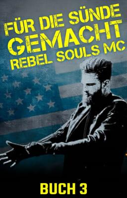 Cover image for Rebel Souls MC Buch 3: Für die Sünde gemacht