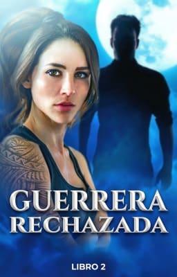 Cover image for Guerrera rechazada Libro 2