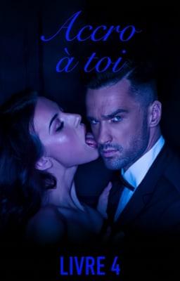 Accro à toi Tome 4