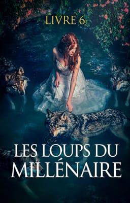 Les loups du millénaire Livre 6