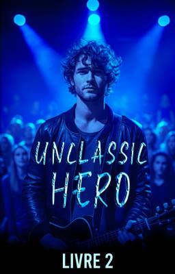 Unclassic Hero (français) Livre 2