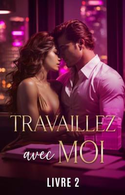 Travaillez avec moi Tome 2