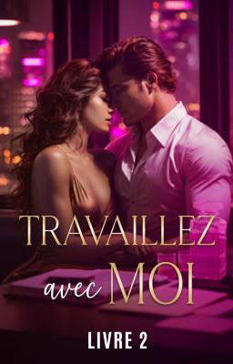 Travaillez avec moi Tome 2