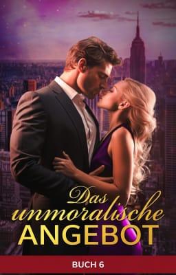 Das unmoralische Angebot Buch 6