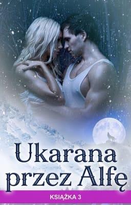 Cover image for Ukarana przez Alfę Książka 3