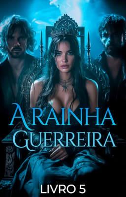 Cover image for A Rainha Guerreira Livro 5