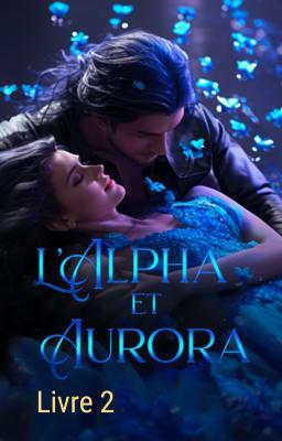 L’Alpha et Aurora Livre 2
