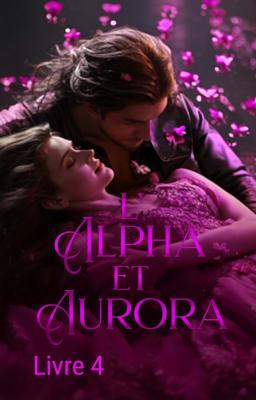 Cover image for L’Alpha et Aurora Livre 4