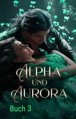 Cover image for Alpha und Aurora Buch 3